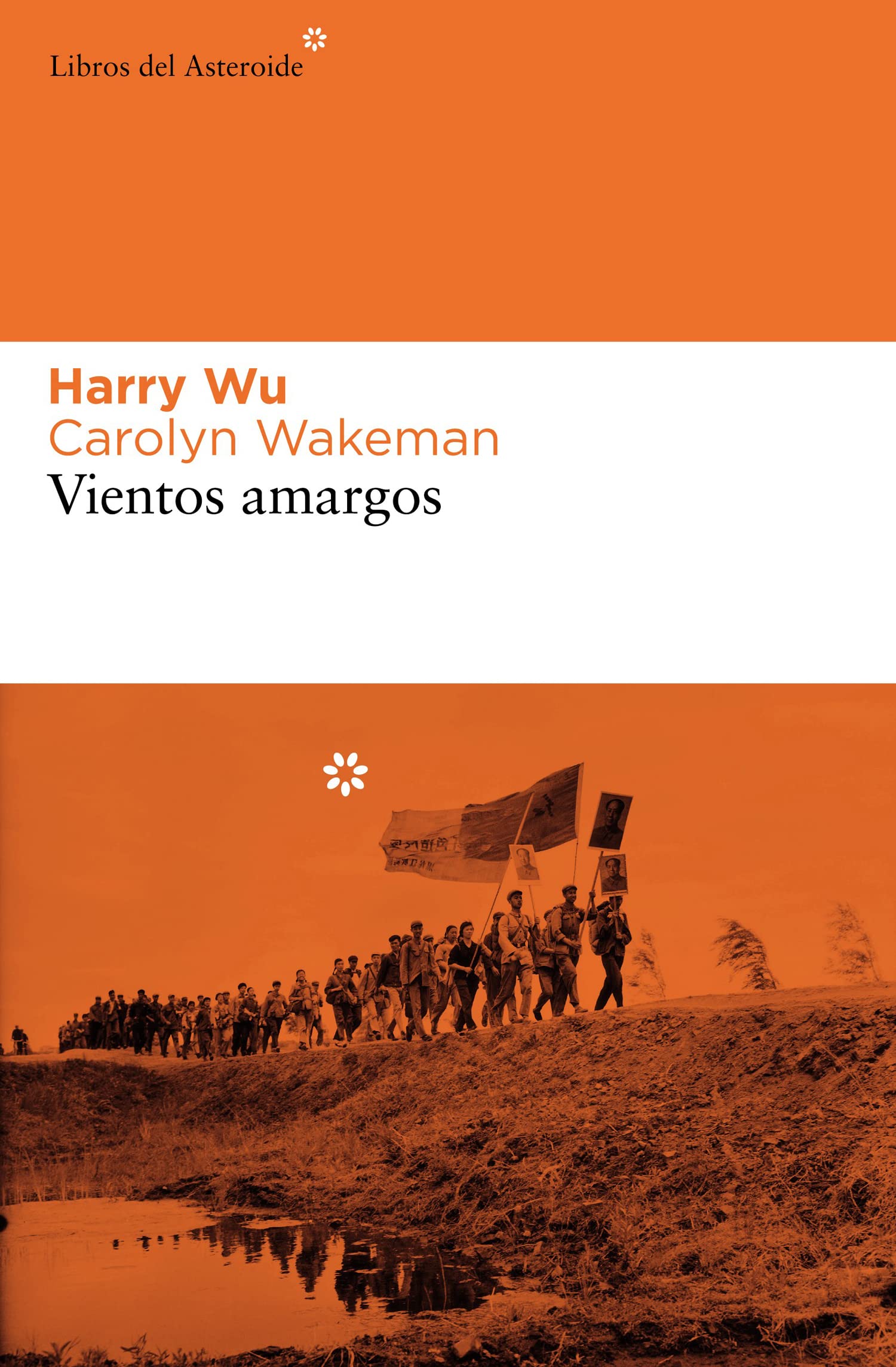 Vientos Amargos: Memorias de Mis Anos En El Gulag Chino: Memorias de mis años en el gulag chino (Libros del Asteroide, Band 32) Social Sciences