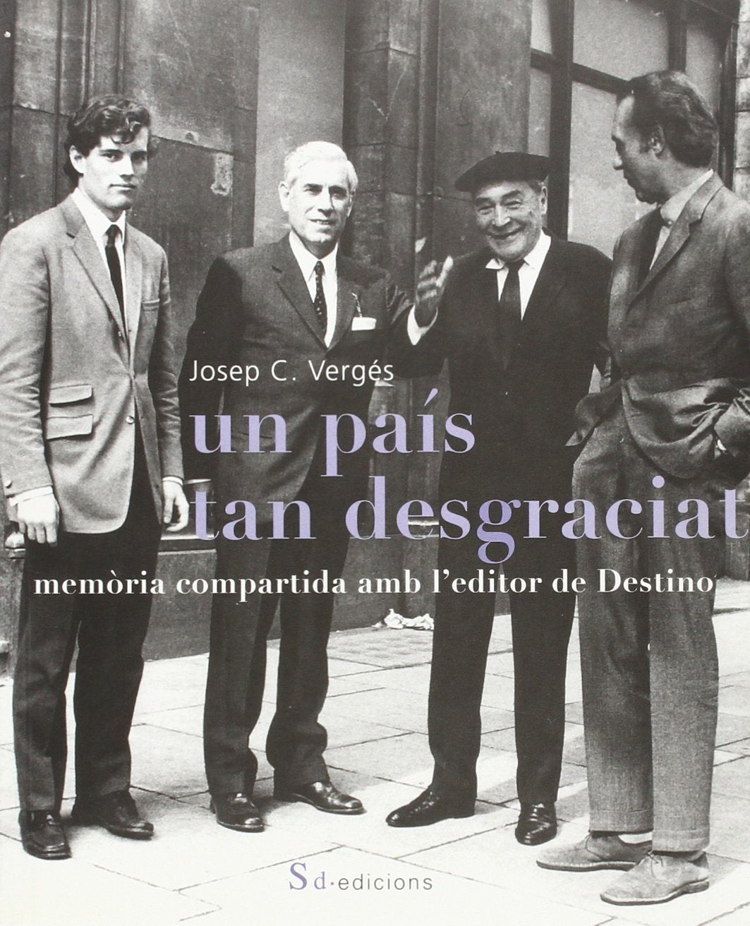 Un país tan desgraciat. Memòria compartida amb l'editor de Destino: Memoria Compartida AMB L'Editor de Destino (La República Catalana, Band 1) Memories