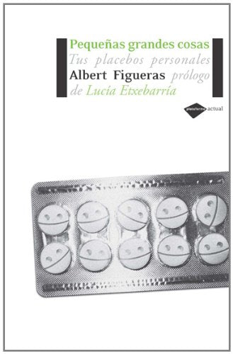 Pequeñas grandes cosas : tus placebos personales Medicine