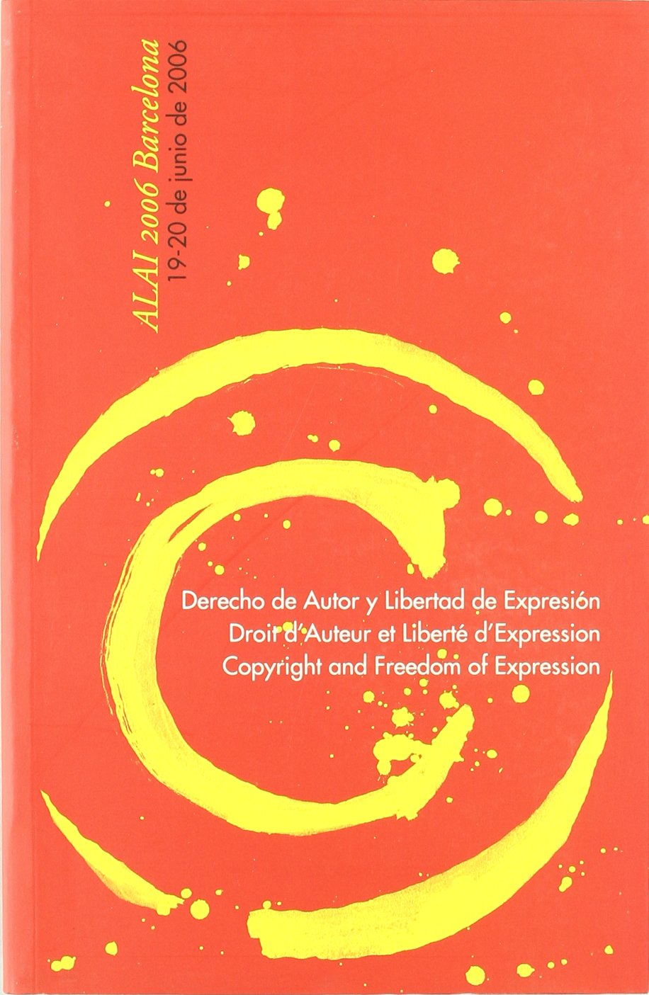 Derecho de autor y libertad de expresión = Droit d'auteur et liberté d'expression = Copyright and freedom of expression: actas de las Jornadas de ... el 19 y 20 de junio de 2006 (Lex, Band 4) Books