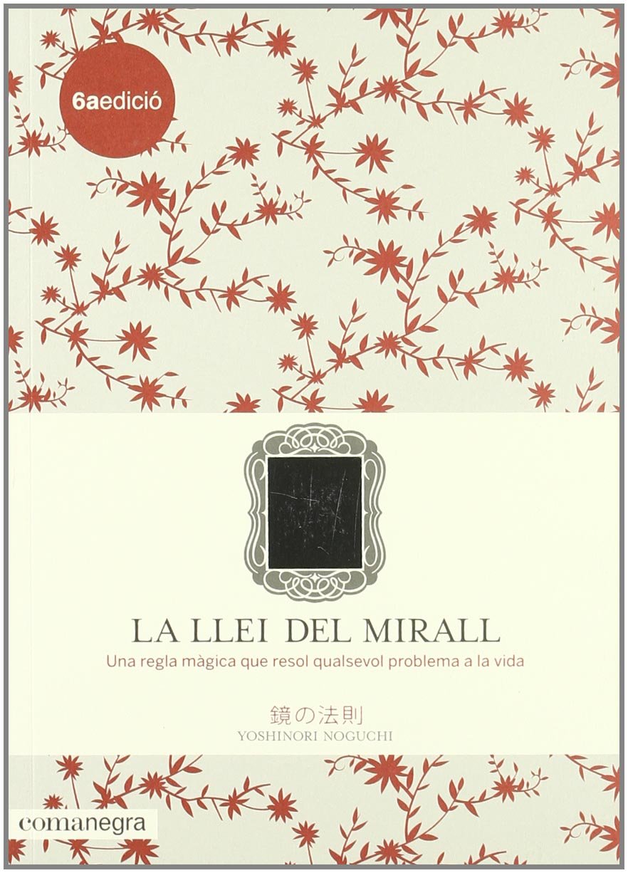 La llei del mirall : una regla màgica que resol qualsevol problema a la vida Learning & Reference