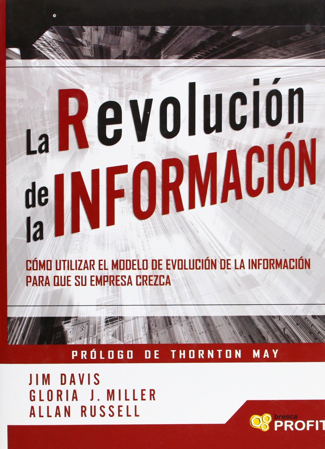 La revolución de la información : cómo utilizar el modelo de evolución de la información para que su empresa crezca Business, Finance & Career