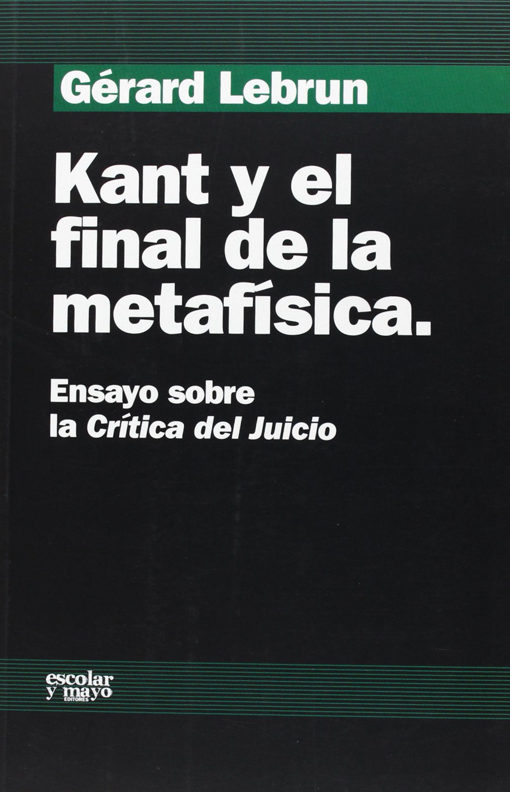 Kant y el final de la metafísica : ensayo sobre la "Crítica del juicio" Philosophy