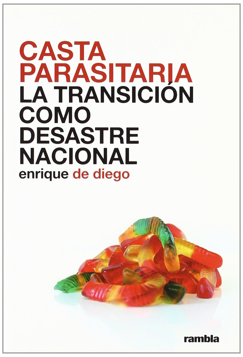 Casta parasitaria : la transición como desastre nacional book