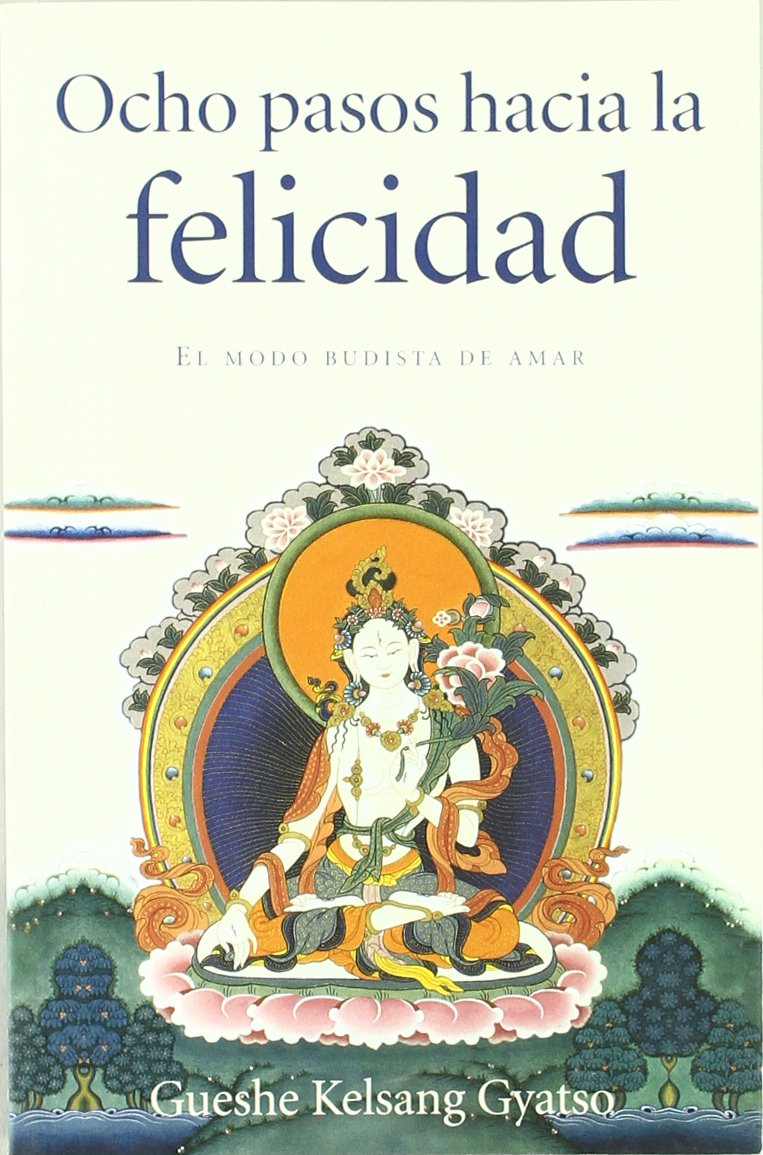 Ocho pasos hacia la felicidad : el modo budista de amar book