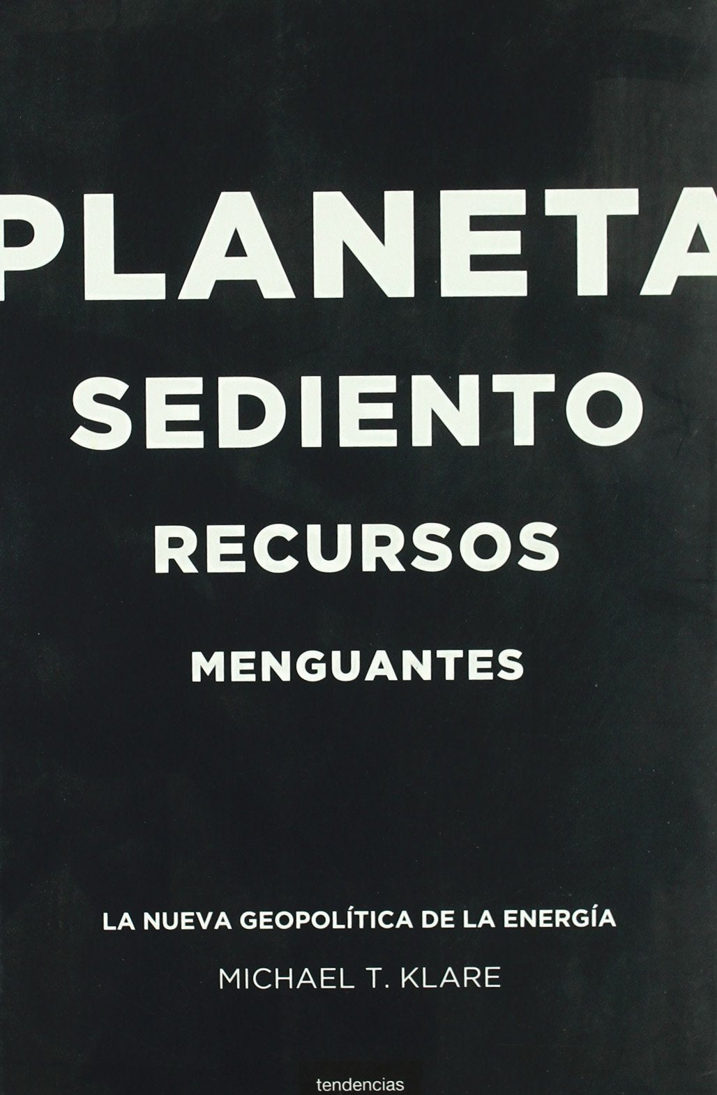 Planeta Sediento, Recursos Menguantes: La Nueva Geopolitica de la Energia = Rising Powers, Shrinking Planet: La nueva geopolítica de la energía (Tendencias) Business, Finance & Career