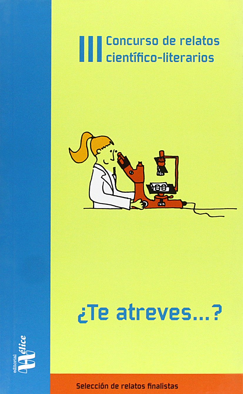 ¿Te atreves-- ? : III concurso de relatos científico-literarios Reading Aloud & Learning to Read