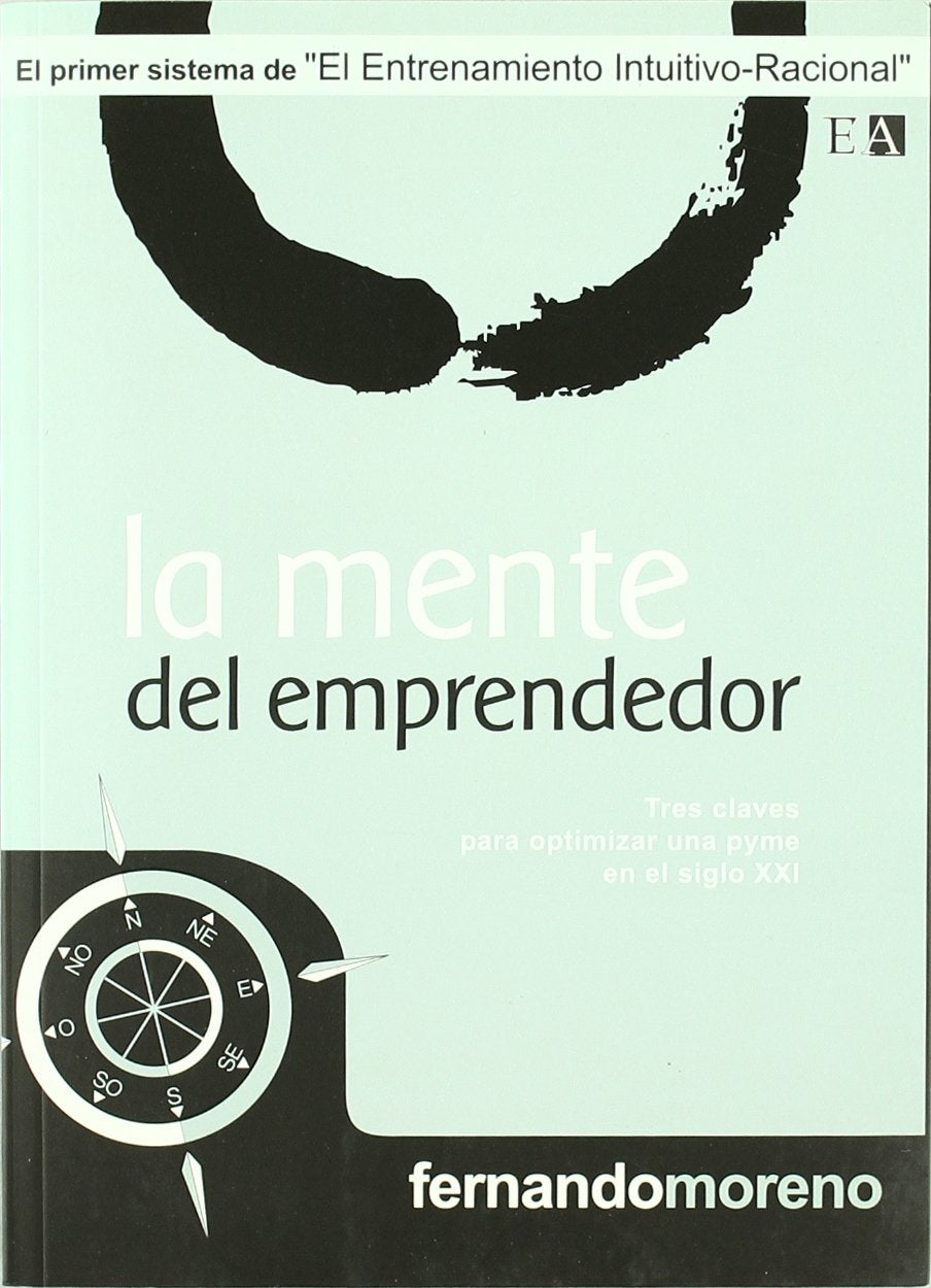 La mente del emprendedor : tres claves para optimizar una Pyme en el siglo XXI Books