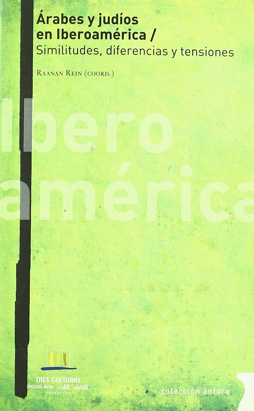 Árabes y judíos en Iberoamérica : similitudes, diferencias y tensiones Social Sciences