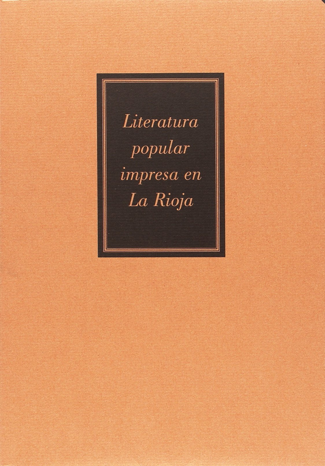 Literatura popular impresa en La Rioja : un nuevo pliego suelto desconocido, impreso en Logroño por Matías Mares en 1588 y censurado por la ... (Monumentos tipográficos riojanos, Band 2) Contemporary literature Books