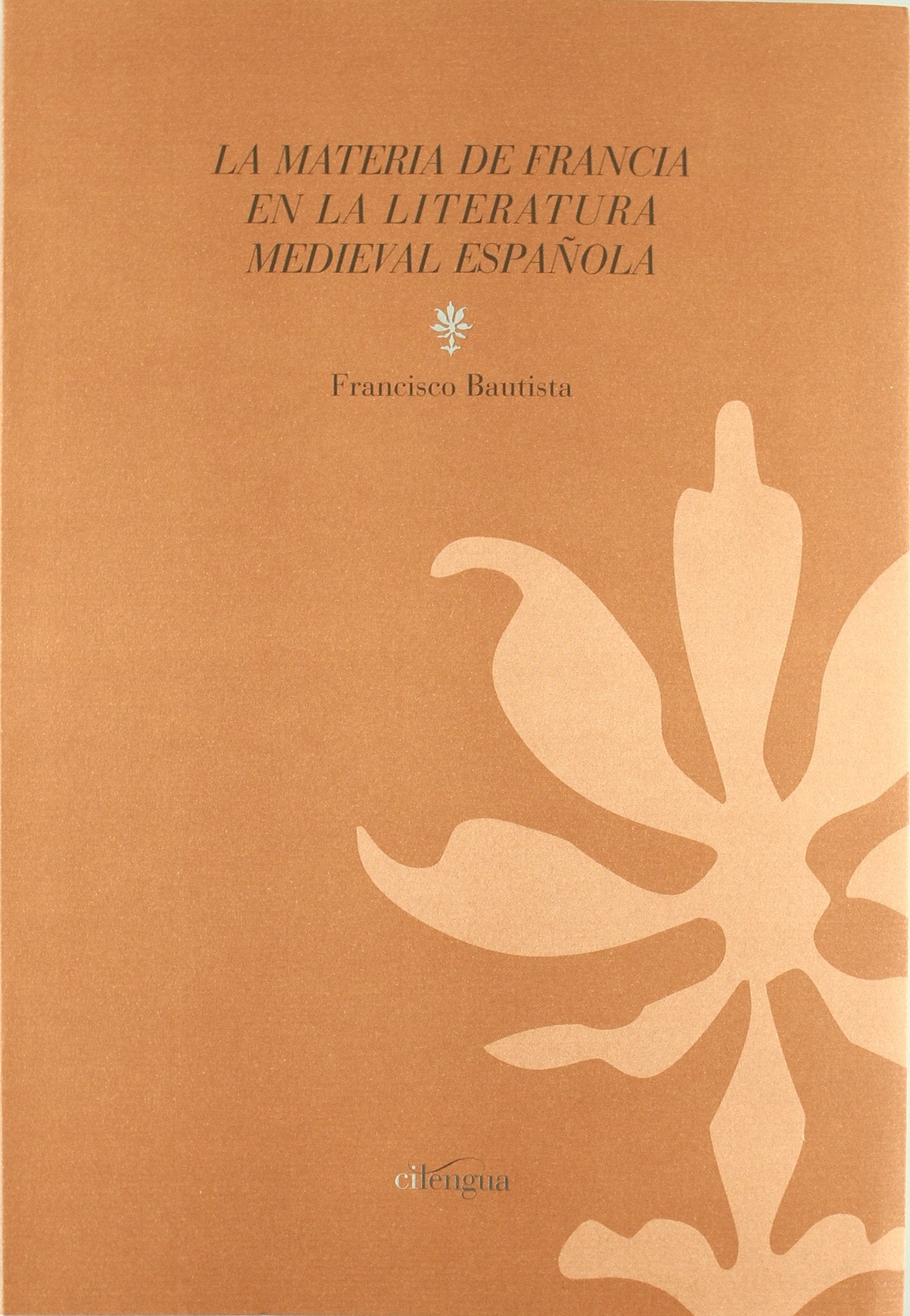 La materia de Francia en la literatura medieval española Contemporary literature