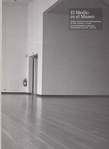El medio es el museo = O medio é o museo = Bitartekaria museoa da = The museum as medium Non-fiction