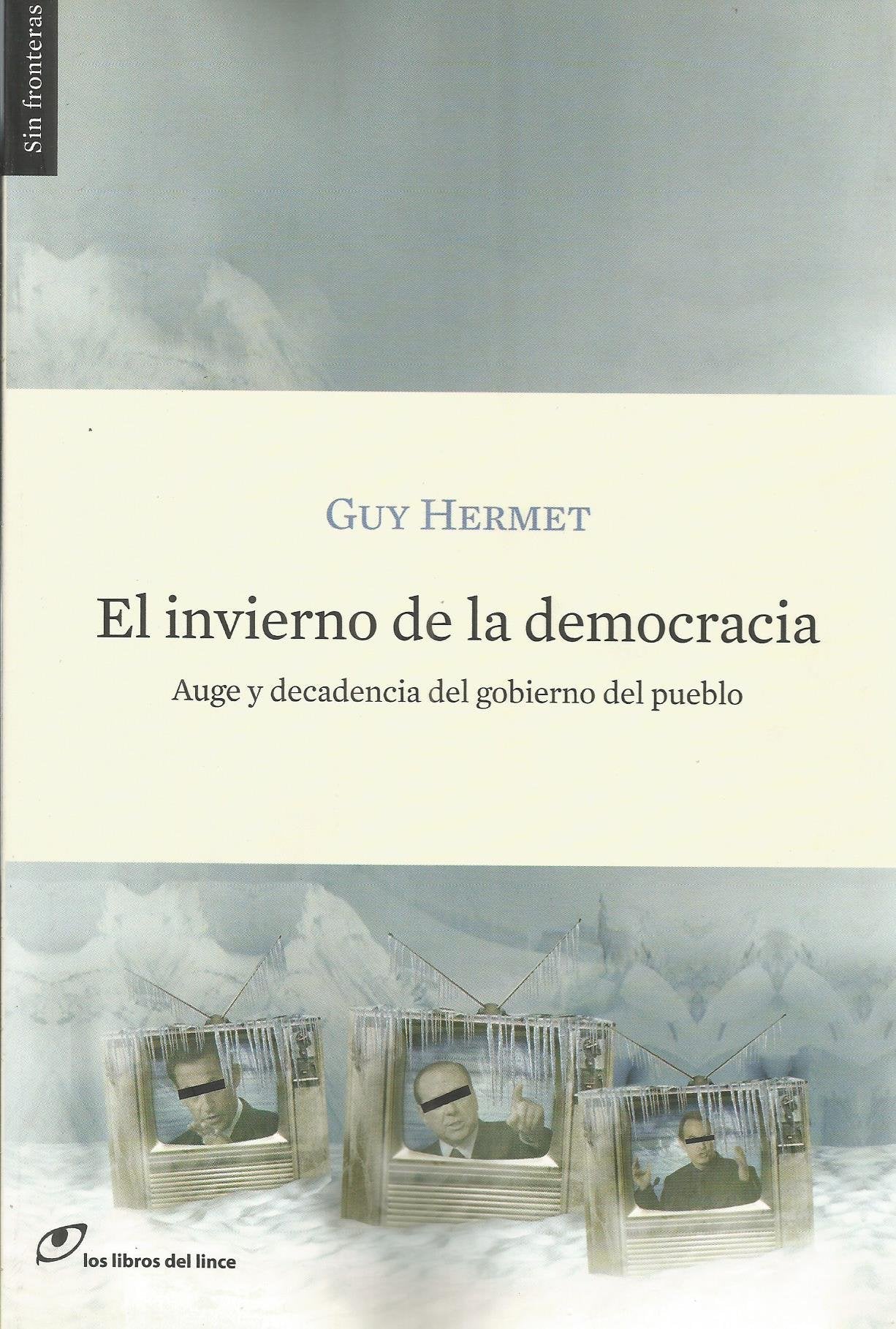 El invierno de la democracia : auge y decadencia del gobierno del pueblo (Sin Fronteras, Band 4) Film, Art & Culture