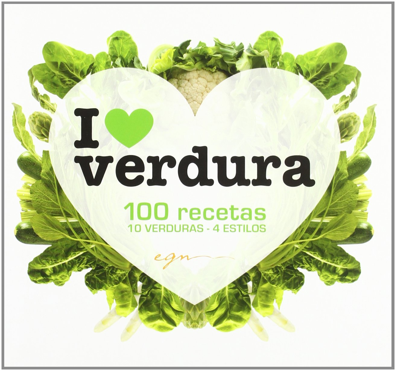 I love verdura : 10 verduras, 4 estilos, 100 recetas book
