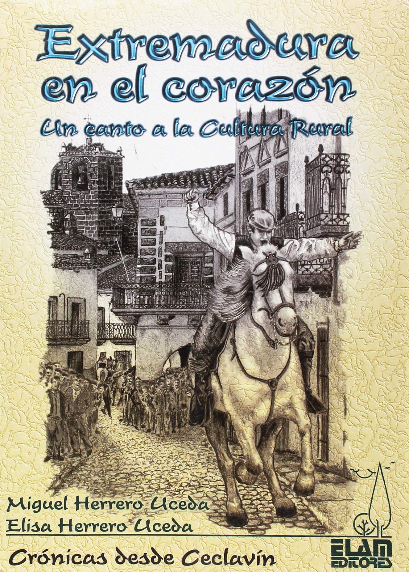Extremadura en el corazón : un canto a la cultura rural book