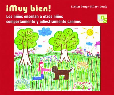 ¡Muy bien! : los niños enseñan a otros niños comportamiento y adiestramiento caninos Social Sciences
