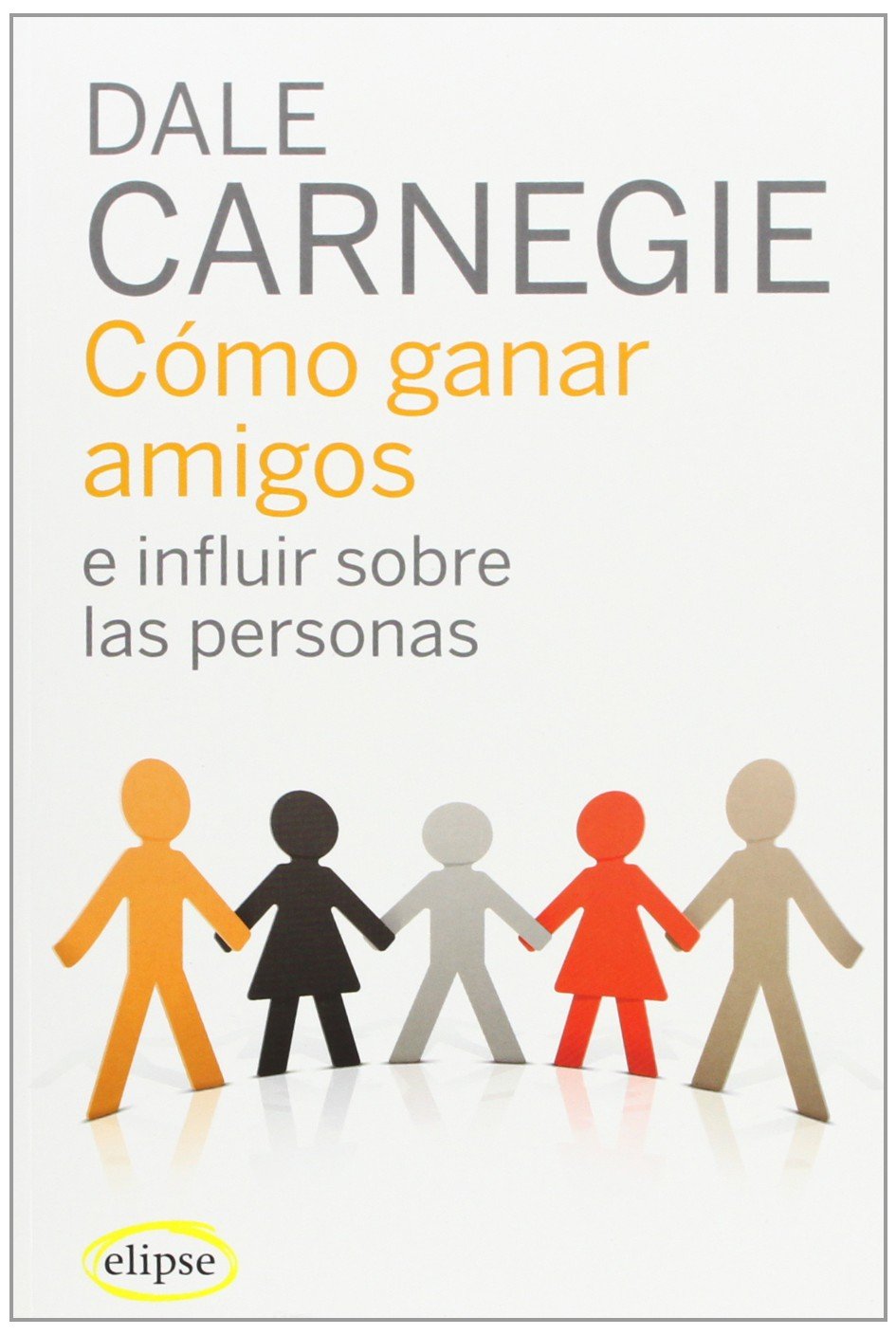 Cómo ganar amigos e influir sobre las personas book