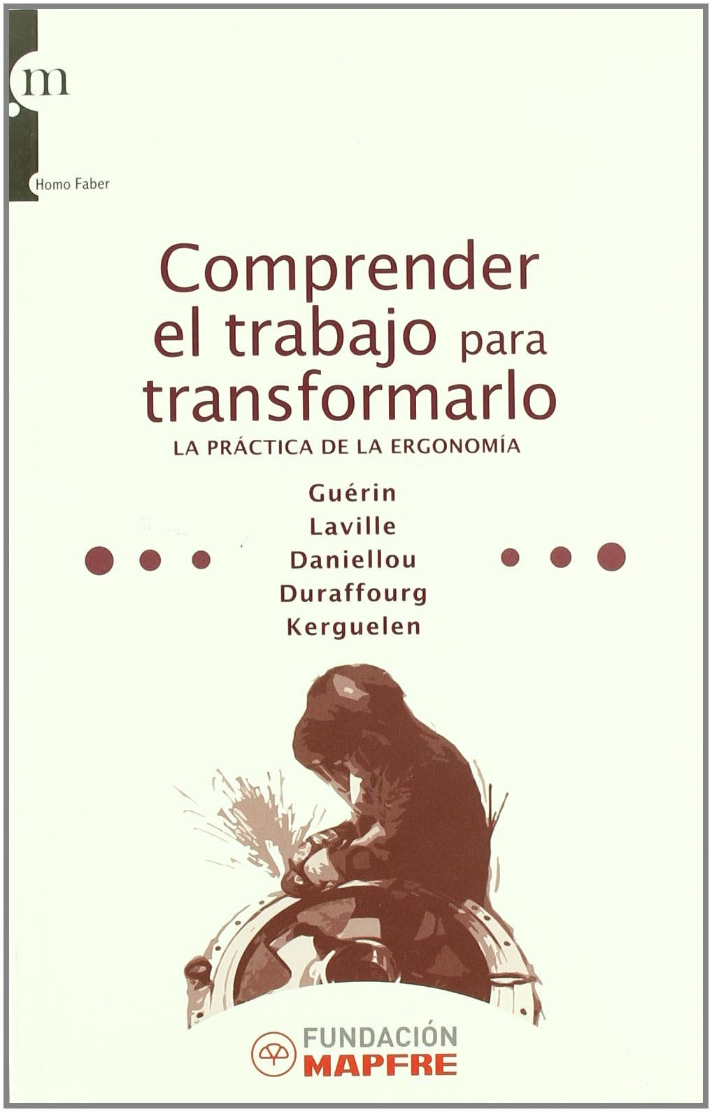 Daniellou, F: Comprender el trabajo para transformarlo : la Learning & Reference