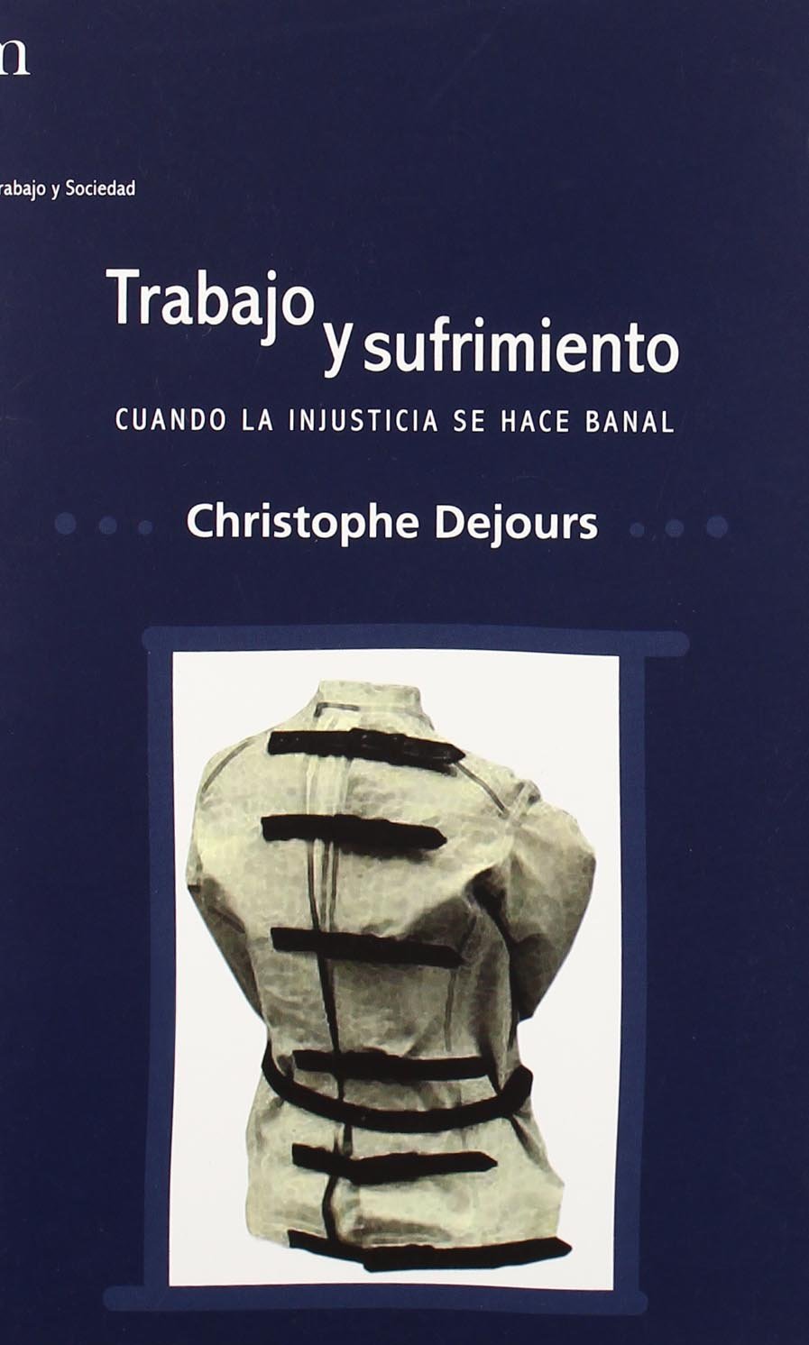 Trabajo y sufrimiento : cuando la injusticia se hace banal book