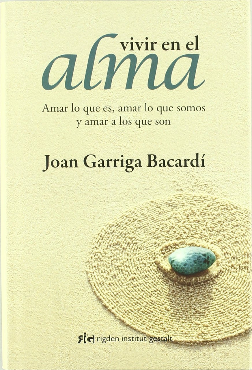Vivir en el alma : amar lo que es, amar lo que somos y amar a los que son (Psicología) Lifestyle