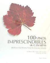 100 vinos imprescindibles de Canarias / 100 Essential Wines from the Canary Islands Books
