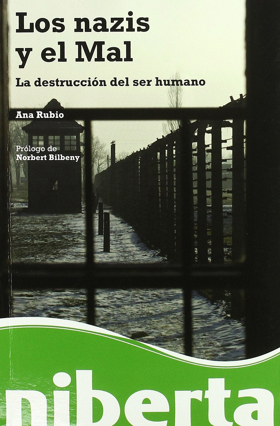 Los nazis y el mal : la destrucción del ser humano Learning & Reference