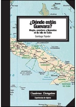 Dónde estás Guevara? Magia, aventura y leyendas en la isla de Cuba book
