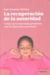 La recuperación de la autoridad : crítica de la educación permisiva y de la educación autoritaria Learning & Reference