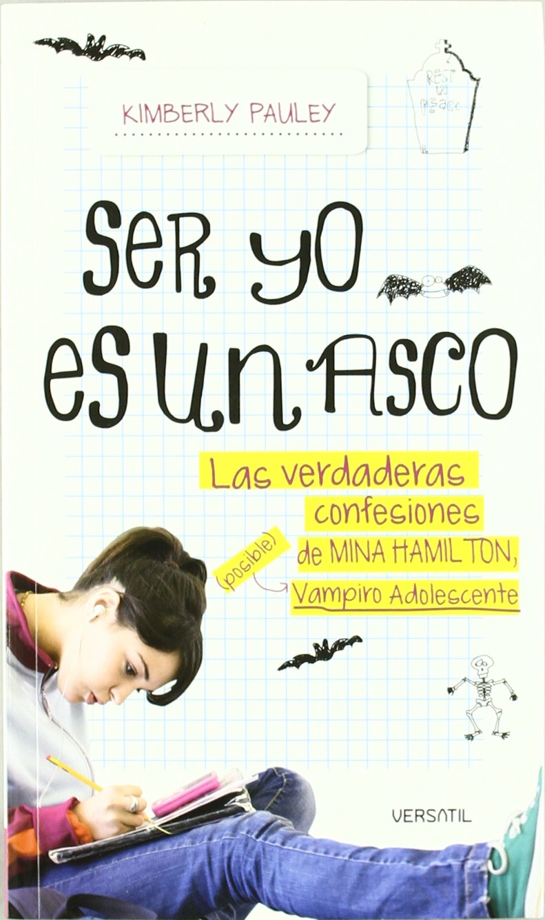 Ser yo es un asco : las verdaderas confesiones de Mina Hamilton "posible" vampiro adolescente Learning & Reference