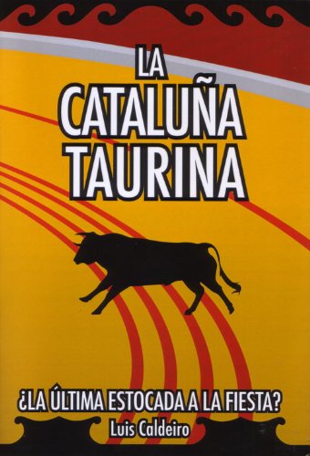 La Cataluña taurina : ¿la última estocada a la fiesta? Learning & Reference