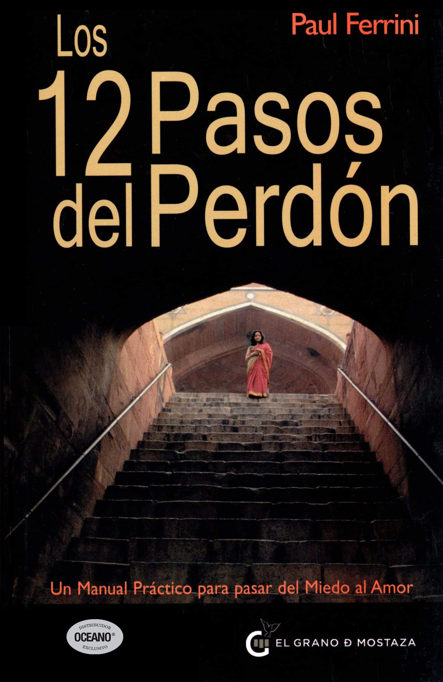 Los 12 pasos del perdón: Un manual práctico para pasar del miedo al amor (Un Curso de Milagros) Business, Finance & Career