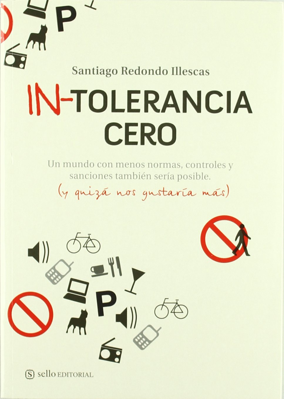 In-tolerancia cero : un mundo con menos normas, controles y sanciones también sería posible Learning & Reference