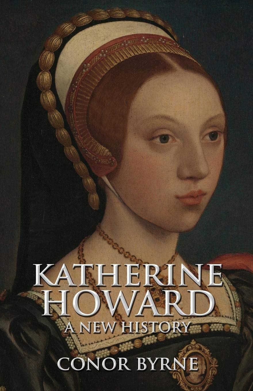 Katherine Howard: A New History Memories
