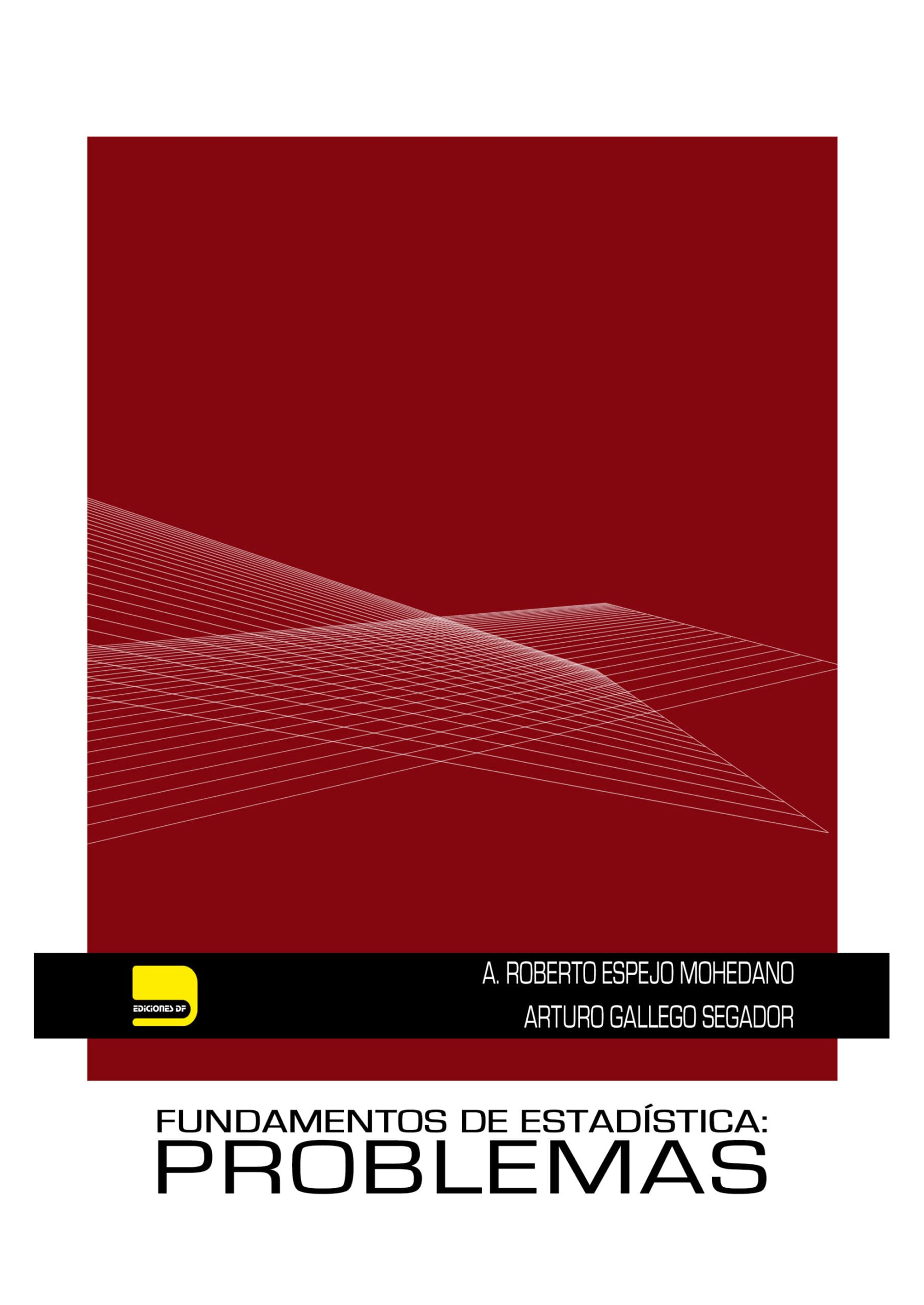 Fundamentos de estadística, problemas : campo de aplicación, actos de encuadramiento, cotización y acción protectora del Régimen General 2009 book