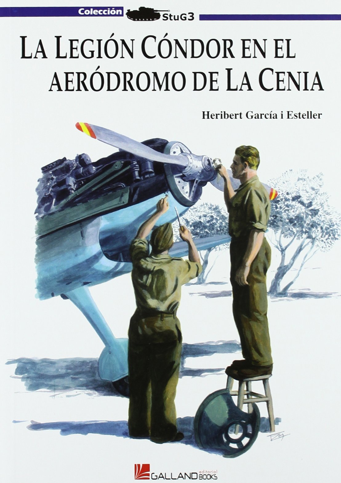 Legion condor en el aerodromo de la cenia, la (Stug3 (galland Books)) Books