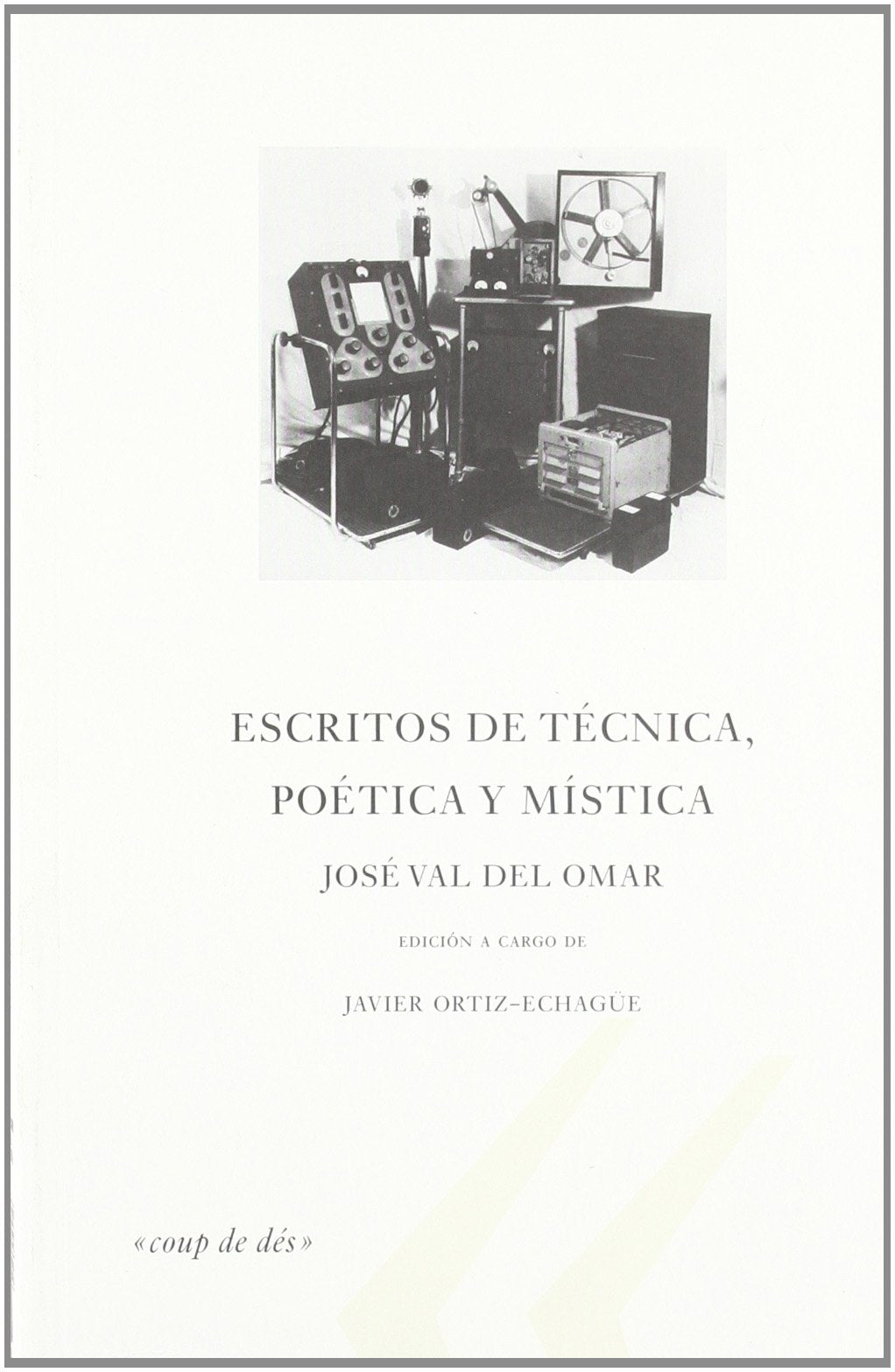 José Val del Omar : escritos de técnica, poética y mística (Coup de dés) Essays & Short Stories