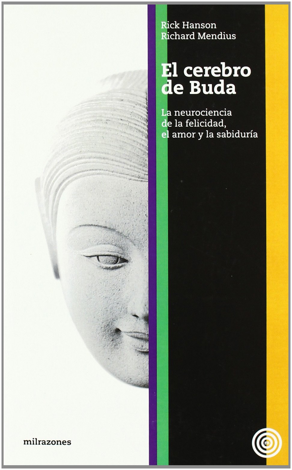 El cerebro de Buda : la neurociencia de la felicidad, el amor y la sabiduría Learning & Reference