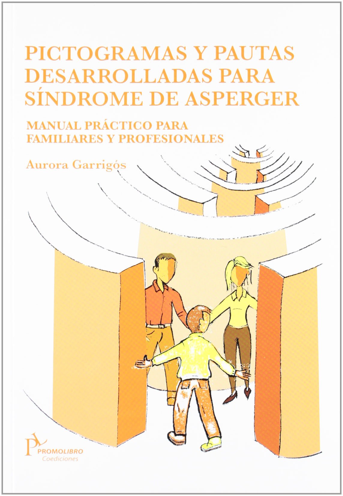 Pictogramas y pautas desarrolladas para síndrome de Asperger : manual práctico para familiares y profesionales book