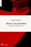 MATAR A UN PERIODISTA:PELIGROSO OFICIO DE INFORMAR Social Sciences