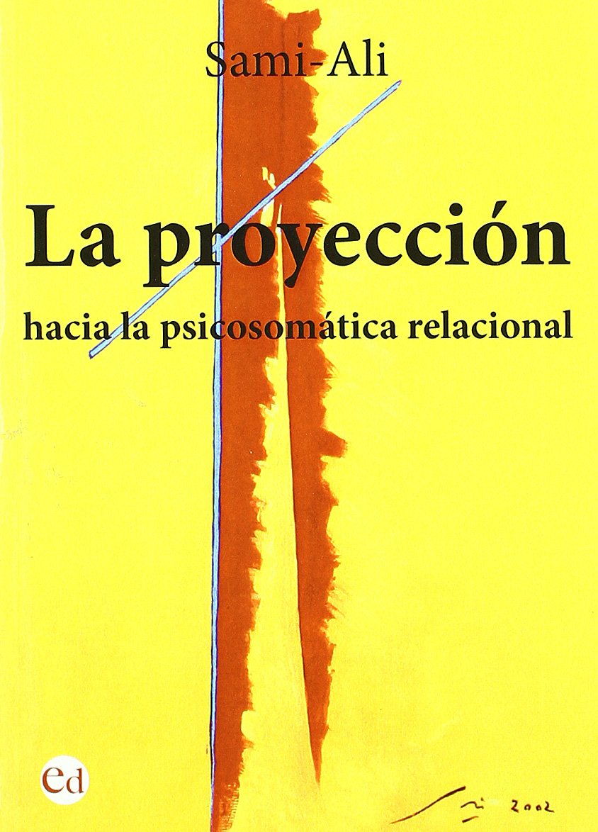 La proyección : hacia la psicosomática relacional book