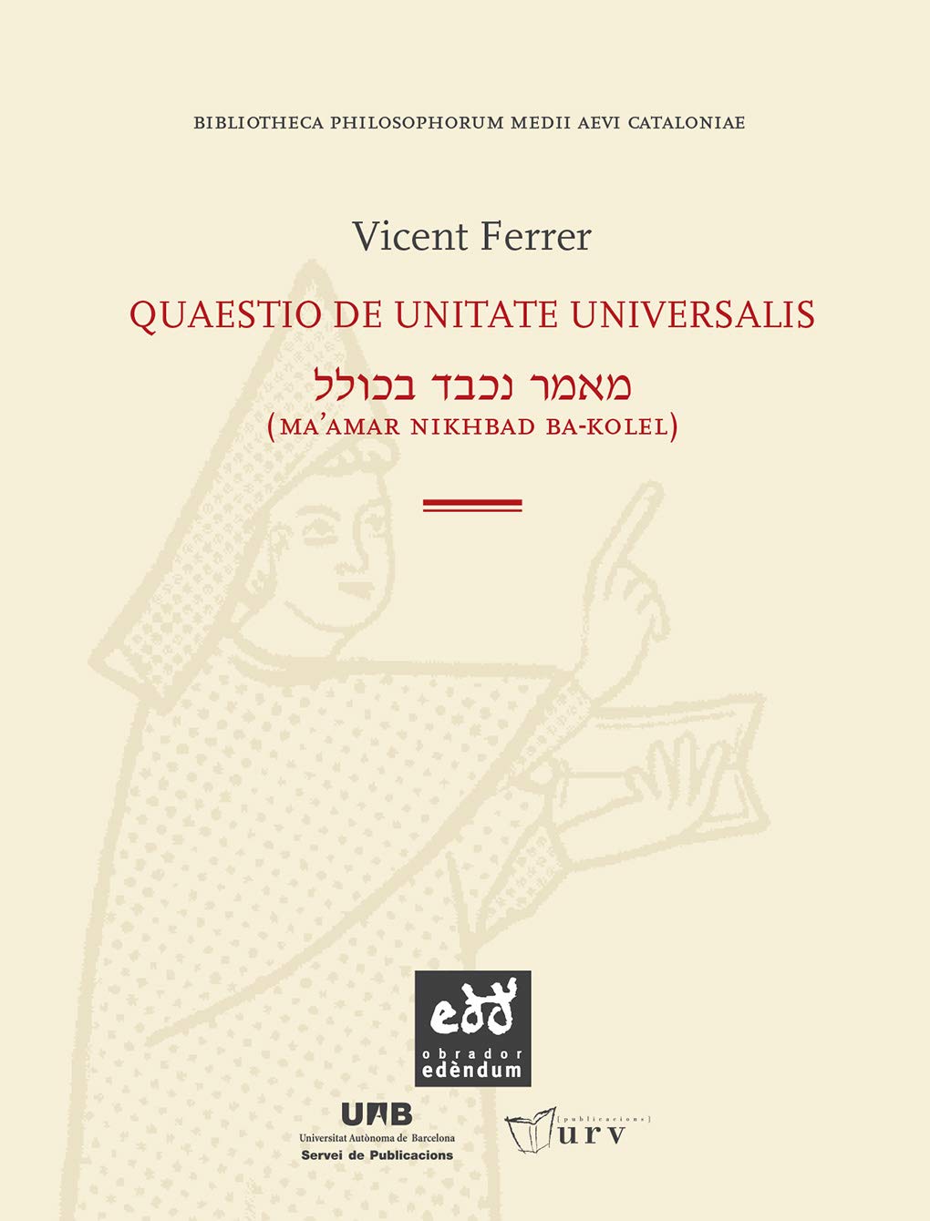 Quaestio de unitate universalis (BIBLIOTHECA PHILOSOPHORUM MEDII AEVI CATALONIAE, Band 1) Books