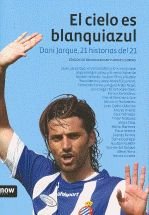 El cielo es blanquiazul : Dani Jarque, 21 historias del 21 Reference Books