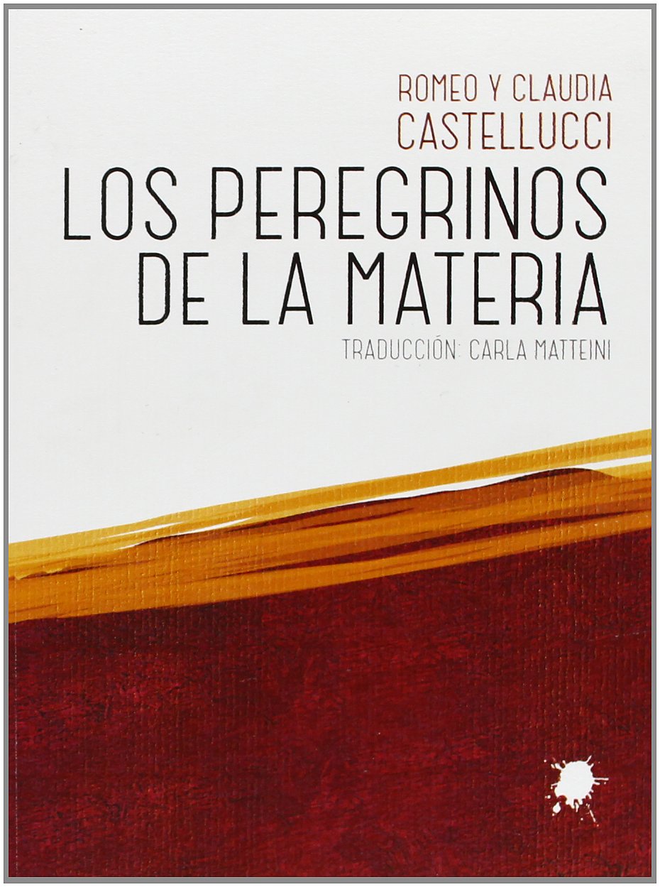 Los peregrinos de la materia : teoría y práctica : escritos de la Societas Raffaelo Sanzio Non-fiction