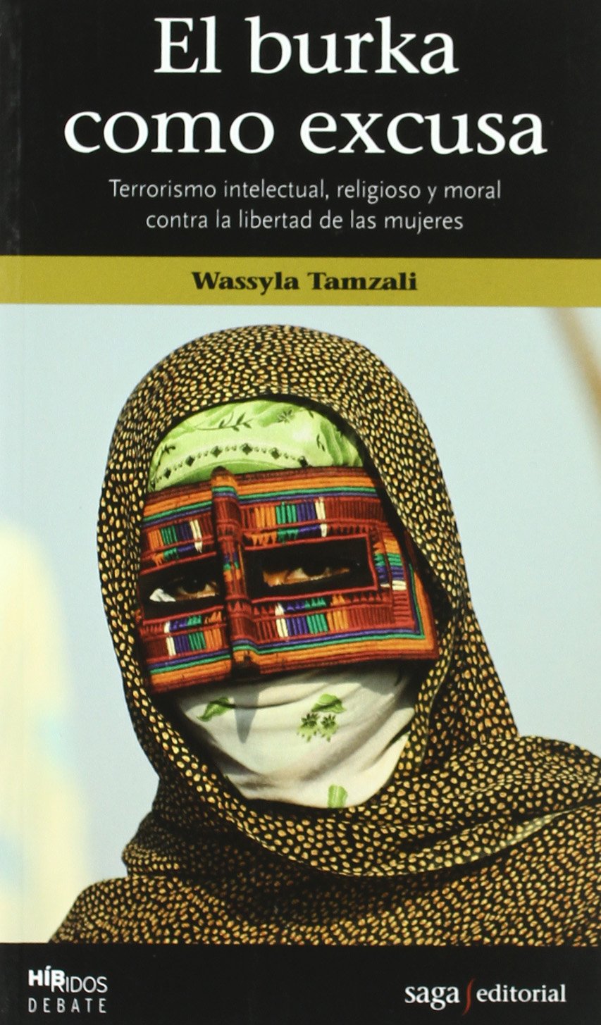 El burka como excusa : terrorismo intelectual, religioso y moral contra la libertad de las mujeres (Híbridos) Learning & Reference