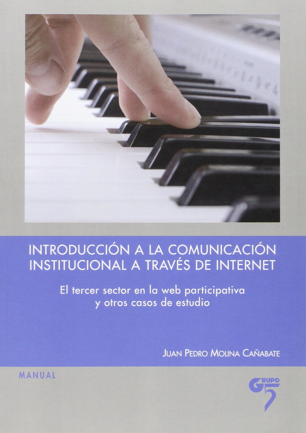 Introducción a la comunicación institucional a través de Internet : El tercer sector en la web participativa y otros casos de estudio Media & Communication