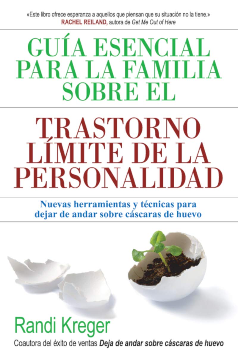 Guía esencial para la familia sobre el trastorno límite de la personalidad: Nuevas herramientas y técnicas para dejar de andar sobre cáscaras de huevo book