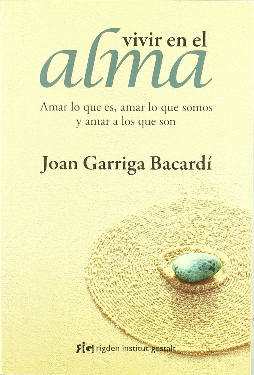 Vivir en el alma : amar lo que es, amar lo que somos y amar a los que son (Psicología) Lifestyle