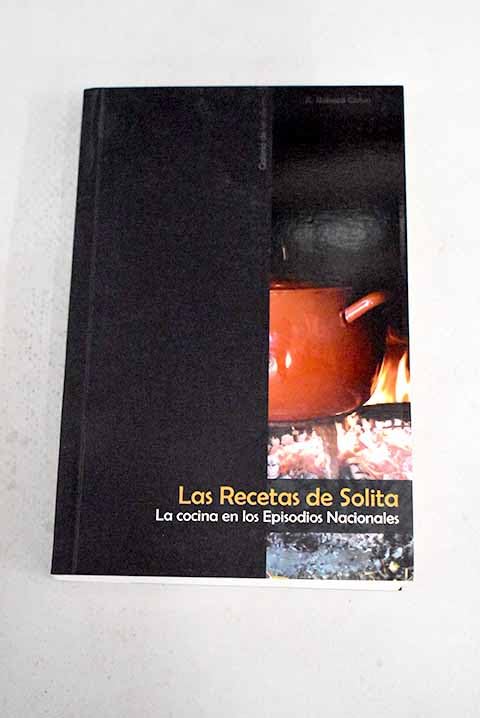 Las recetas de Solita : la cocina en los Episodios Nacionales Learning & Reference