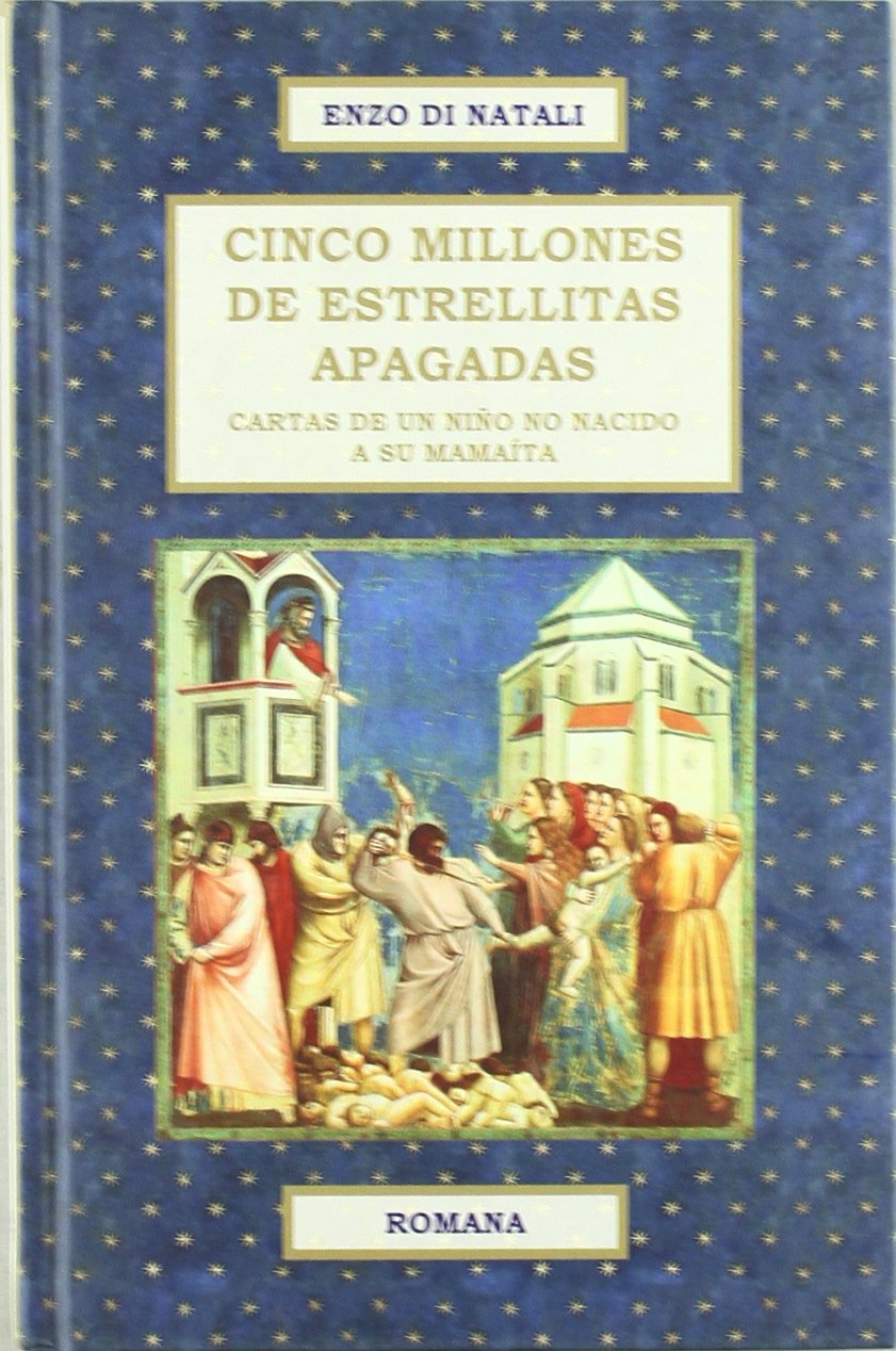 Cinco millones de estrellitas apagadas : cartas de un niño no nacido a su mamaíta Learning & Reference