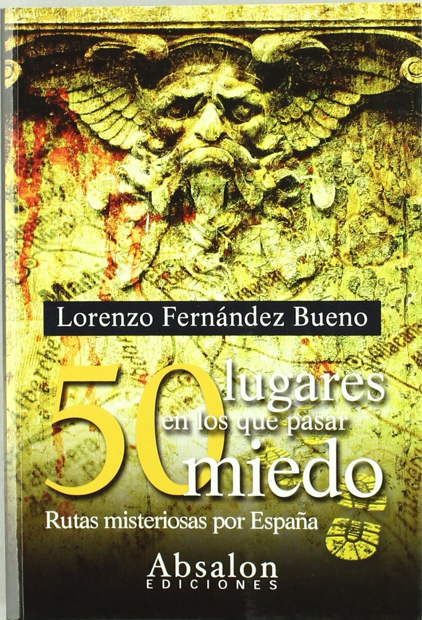 50 lugares en los que pasar miedo : rutas misteriosas por España Learning & Reference